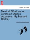 Image for Metrical Effusions, or Verses on Various Occasions. [By Bernard Barton].