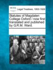 Image for Statutes of Magdalen College Oxford / Now First Translated and Published by G.R.M. Ward.