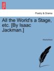 Image for All the World&#39;s a Stage, Etc. [by Isaac Jackman.]