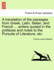 Image for A Translation of the Passages from Greek, Latin, Italian, and French ... Writers Quoted in the Prefaces and Notes to the Pursuits of Literature, Etc.