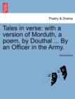 Image for Tales in Verse : With a Version of Morduth, a Poem, by Douthal ... by an Officer in the Army.