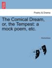 Image for The Comical Dream, Or, the Tempest : A Mock Poem, Etc.
