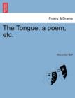 Image for The Tongue, a Poem, Etc.