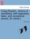 Image for Craig Phadric, Visions of Sensibility, with Legendary Tales, and Occasional Pieces. [In Verse.]