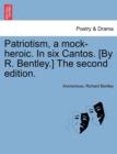 Image for Patriotism, a Mock-Heroic. in Six Cantos. [By R. Bentley.] the Second Edition.