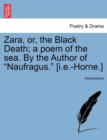 Image for Zara, Or, the Black Death; A Poem of the Sea. by the Author of &quot;Naufragus.&quot; [I.E.-Horne.]