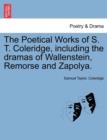 Image for The Poetical Works of S. T. Coleridge, Including the Dramas of Wallenstein, Remorse and Zapolya. Vol. I.