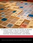 Image for A Game Player&#39;s Go-To Guide to Board Games, Vol. 3 : Multi-Player Non-Elimination Games Like Scrabble, Yahtzee, Scattergories, and More