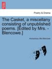Image for The Casket, a Miscellany Consisting of Unpublished Poems. [Edited by Mrs. - Blencowe.]