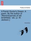 Image for A Parish Doctor&#39;s Dream. a Poem. by the Author of Reminiscences of Old Smithfield, Etc. [j. W. Jackson.]