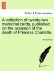 Image for A Collection of Twenty-Two Memorial Cards, Published on the Occasion of the Death of Princess Charlotte.