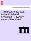 Image for The Income Tax ACT, Epitomized and Simplified ... Twenty-Second Thousand.