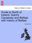 Image for Guide to North of Ireland, Giant&#39;s Causeway and Belfast, with History of Belfast.