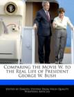 Image for Comparing the Movie W. to the Real Life of President George W. Bush