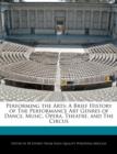 Image for Performing the Arts : A Brief History of the Performance Art Genres of Dance, Music, Opera, Theatre, and the Circus