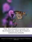 Image for The Beginner&#39;s Guide to Butterflies and Butterfly Identification