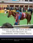 Image for Taking Care of Your Horse from Nutrition to Grooming and Stable Vices