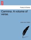 Image for Carmina. a Volume of Verse.