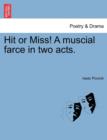 Image for Hit or Miss! a Muscial Farce in Two Acts.