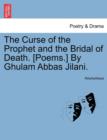 Image for The Curse of the Prophet and the Bridal of Death. [Poems.] by Ghulam Abbas Jilani.