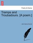 Image for Tramps and Troubadours. [A Poem.]