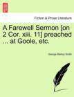 Image for A Farewell Sermon [on 2 Cor. XIII. 11] Preached ... at Goole, Etc.