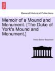 Image for Memoir of a Mound and Monument. [the Duke of York&#39;s Mound and Monument.]