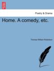 Image for Home. a Comedy, Etc.
