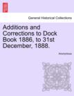 Image for Additions and Corrections to Dock Book 1886, to 31st December, 1888.
