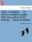 Image for Cain; A Mystery ... to Which Is Added a Letter from the Author to Mr. Murray ... Second Edition.