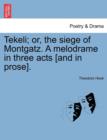 Image for Tekeli; Or, the Siege of Montgatz. a Melodrame in Three Acts [and in Prose].