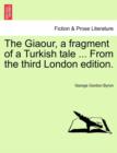 Image for The Giaour, a Fragment of a Turkish Tale ... from the Third London Edition.