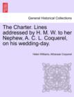 Image for The Charter. Lines Addressed by H. M. W. to Her Nephew, A. C. L. Coquerel, on His Wedding-Day.