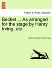 Image for Becket ... as Arranged for the Stage by Henry Irving, Etc.