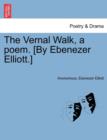 Image for The Vernal Walk, a Poem. [by Ebenezer Elliott.]