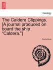 Image for The Caldera Clippings. [a Journal Produced on Board the Ship Caldera.]