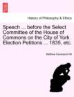 Image for Speech ... Before the Select Committee of the House of Commons on the City of York Election Petitions ... 1835, Etc.