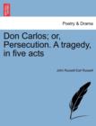Image for Don Carlos; Or, Persecution. a Tragedy, in Five Acts Vol.II