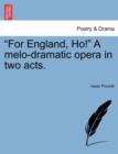 Image for For England, Ho! a Melo-Dramatic Opera in Two Acts.