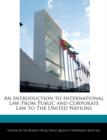 Image for An Introduction to International Law from Public and Corporate Law to the United Nations