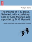 Image for The Poems of T. G. Hake. Selected, with a Prefatory Note by Alice Meynell, and a Portrait by D. G. Rossetti.