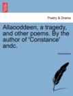 Image for Allaooddeen, a Tragedy, and Other Poems. by the Author of &#39;Constance&#39; Andc.