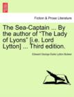 Image for The Sea-Captain ... by the Author of the Lady of Lyons [I.E. Lord Lytton] ... Third Edition.