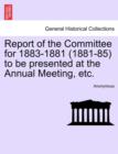 Image for Report of the Committee for 1883-1881 (1881-85) to Be Presented at the Annual Meeting, Etc.