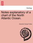 Image for Notes Explanatory of a Chart of the North Atlantic Ocean.