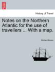 Image for Notes on the Northern Atlantic for the Use of Travellers ... with a Map.