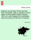 Image for Notices Concerning China and the Port of Canton. Also a Narrative of the Affair of the English Frigate Topaze, 1821-22, with Remarks on Homicides and an Account of the Fire of Canton.