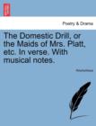 Image for The Domestic Drill, or the Maids of Mrs. Platt, Etc. in Verse. with Musical Notes.