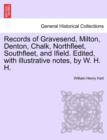 Image for Records of Gravesend, Milton, Denton, Chalk, Northfleet, Southfleet, and Ifield. Edited, with Illustrative Notes, by W. H. H.