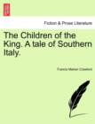 Image for The Children of the King. a Tale of Southern Italy.